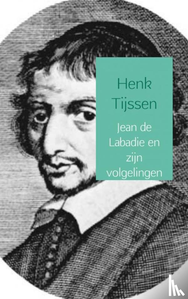Tijssen, Henk - Jean de Labadie en zijn volgelingen