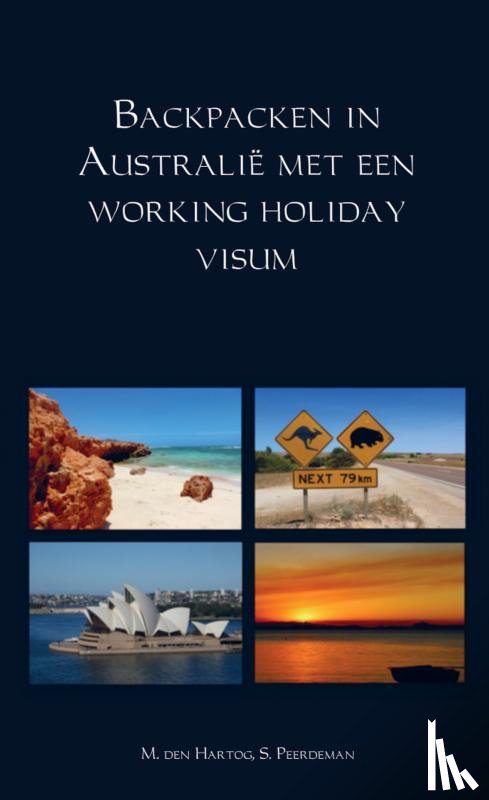Hartog, M. den, Peerdeman, S. - Backpacken in Australië met een working holiday visum