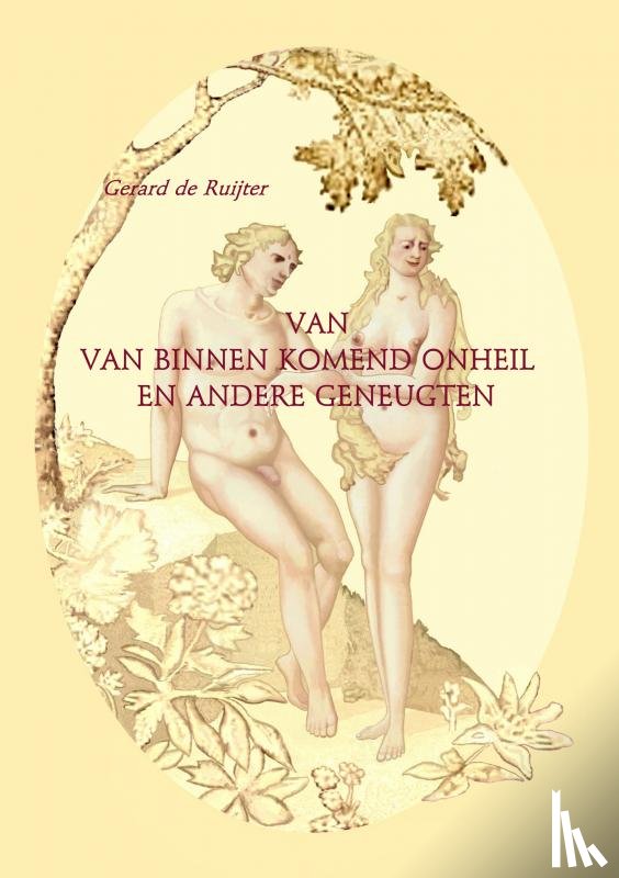 de Ruijter, Gerard - Van van binnen komend onheil en andere geneugten.