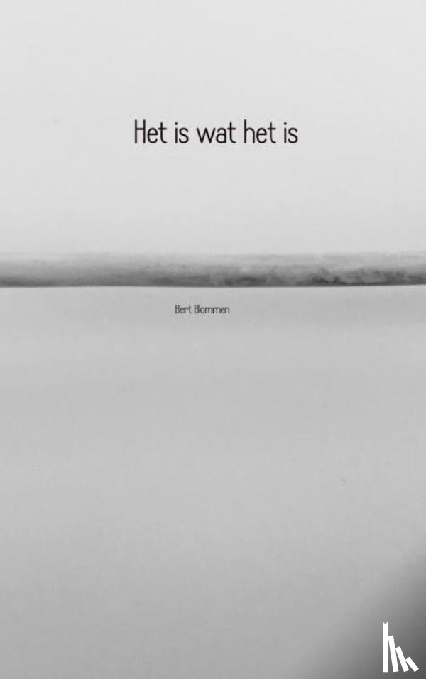 Blommen, Bert - Het is wat het is
