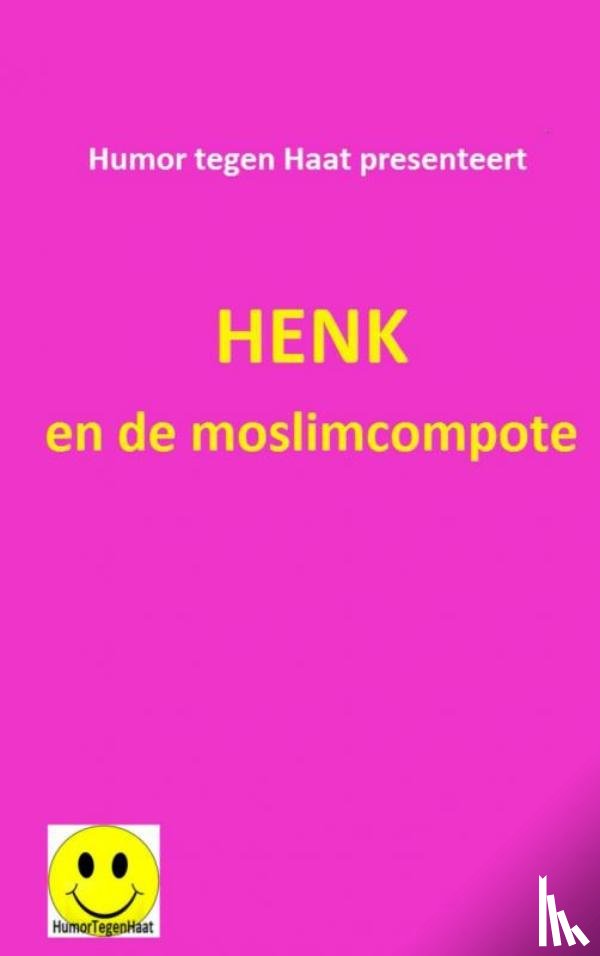 Humor tegen Haat - Henk en de moslimcompote