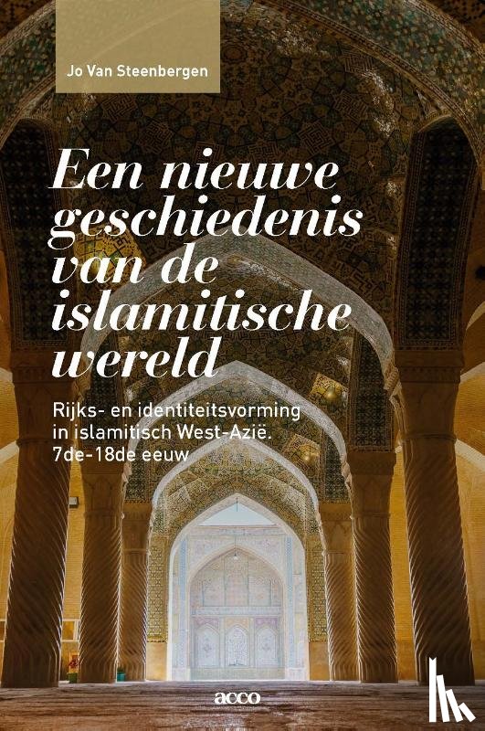 Steenbergen, Jo Van - Een nieuwe geschiedenis van de islamitische wereld