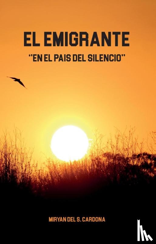 Cardona, Miryan del S. - El Emigrante - "En El pais del silencio"