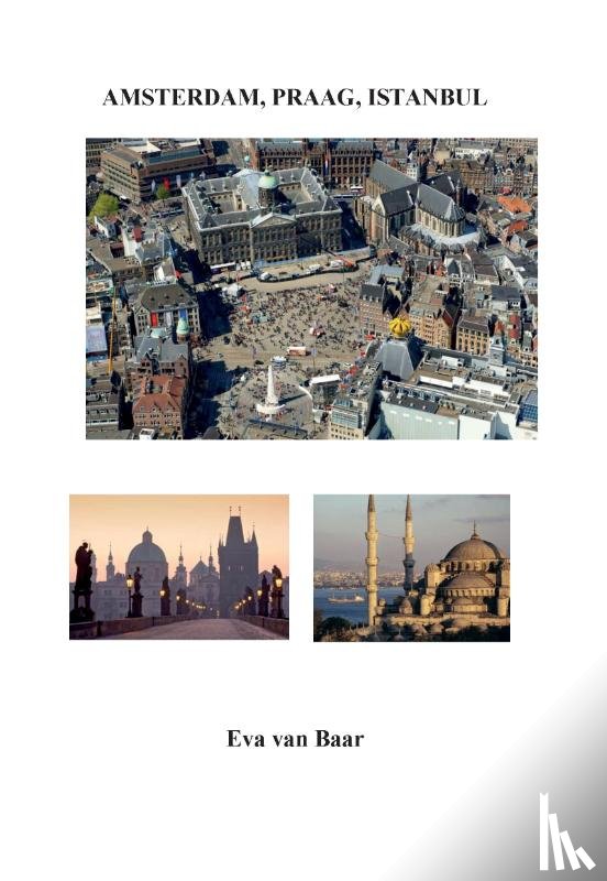 Van Baar, Eva - Amsterdam, Praag, Istanbul