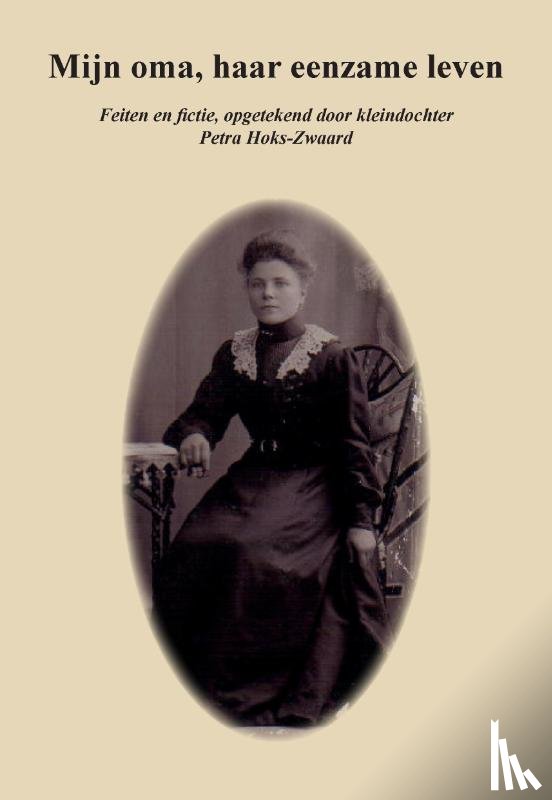 Hoks-Zwaard, P.M. - Mijn oma, haar eenzame leven