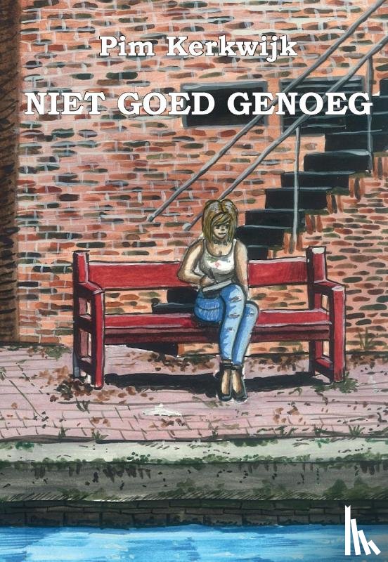 Kerkwijk, Pim - Niet goed genoeg
