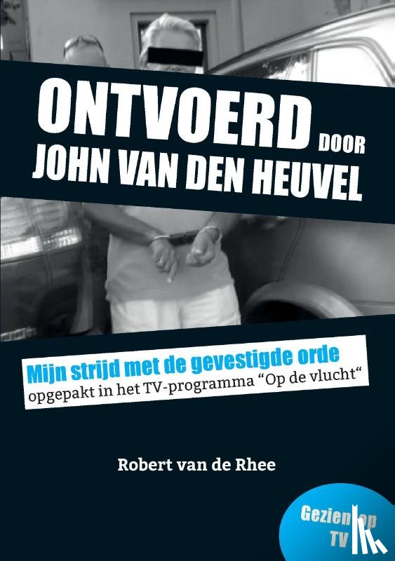 Rhee, Robert van de - Ontvoerd door John van den Heuvel