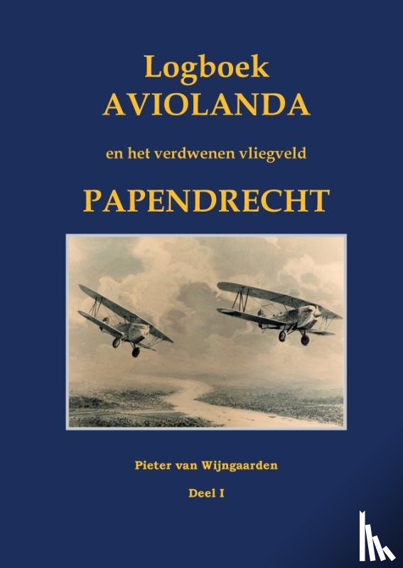 Wijngaarden, Pieter van - Het verdwenen vliegveld Papendrecht