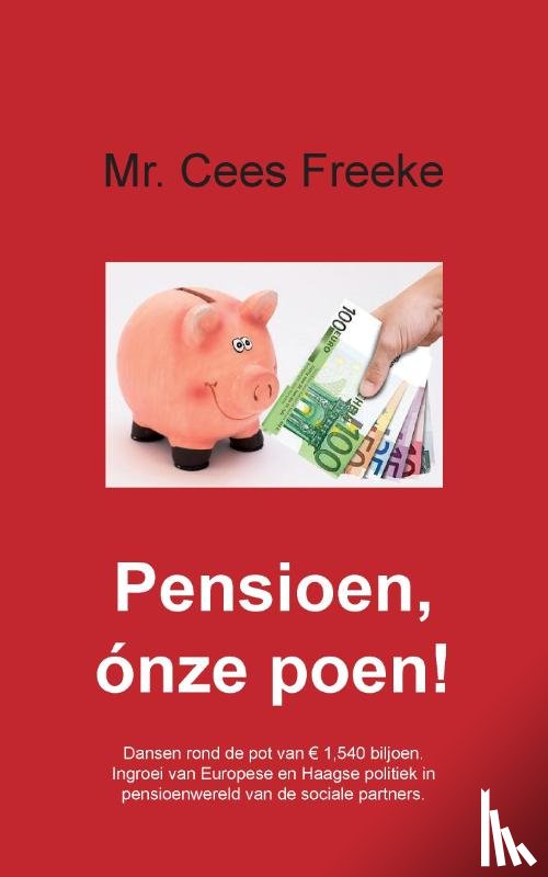Freeke, Cees - Pensioen, ónze poen!