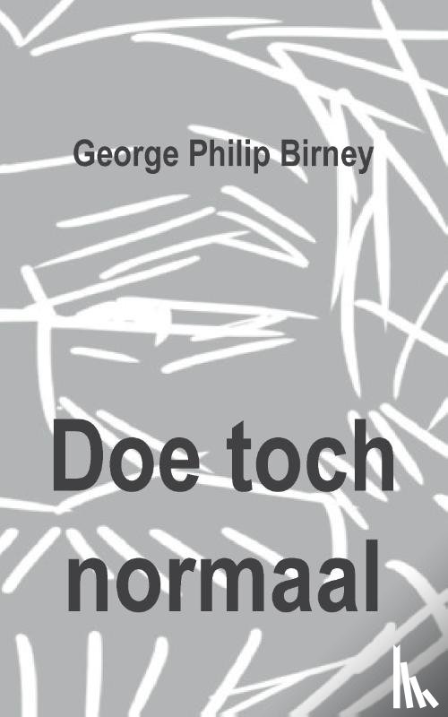 Philip Birney, George - Doe toch normaal