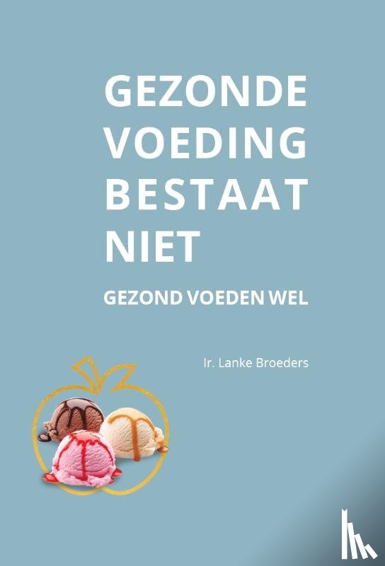 Broeders, Lanke - Gezonde voeding bestaat niet