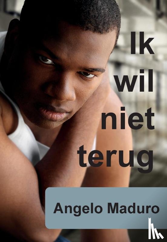 Maduro, Angelo - IK WIL NIET TERUG