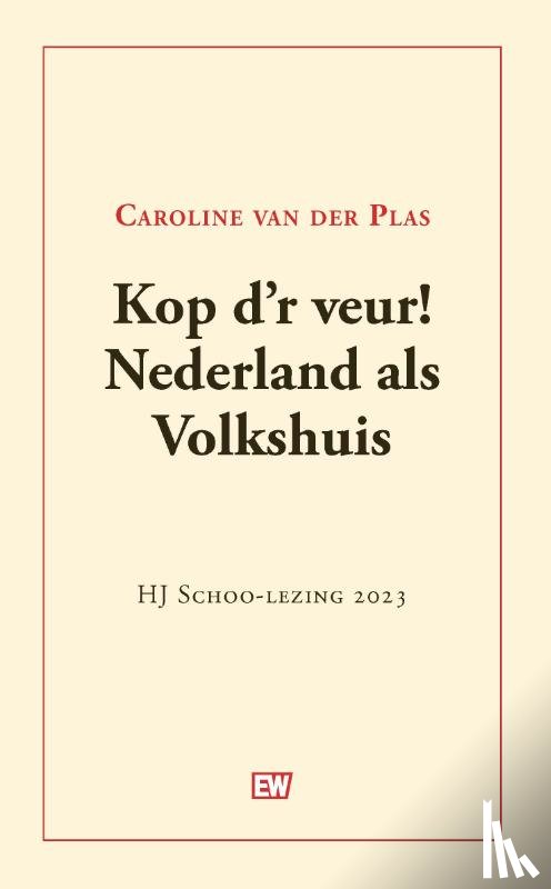 Plas, Caroline van der - Kop d'r veur! Nederland als Volkshuis