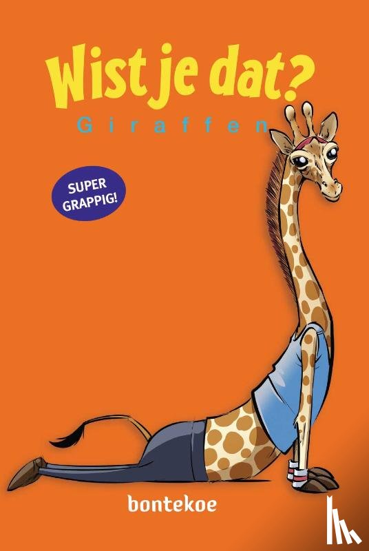 Bergeron, Alain, Quintin, Michel - Wist je dat Giraffen
