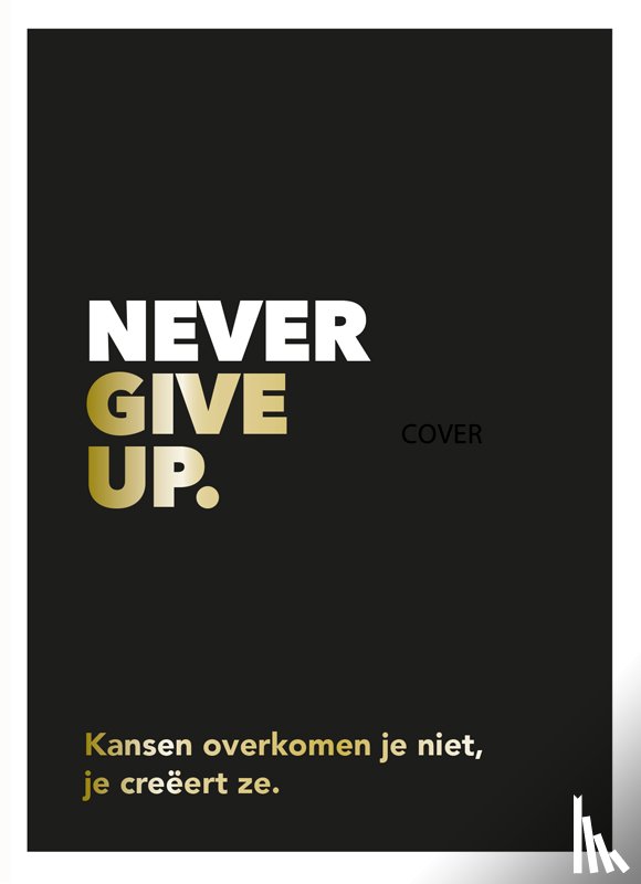  - Never give up