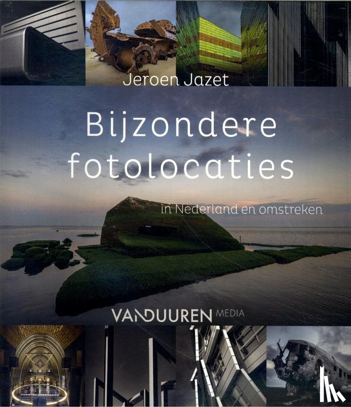 Jazet, Jeroen - Bijzondere fotolocaties in Nederland en omstreken