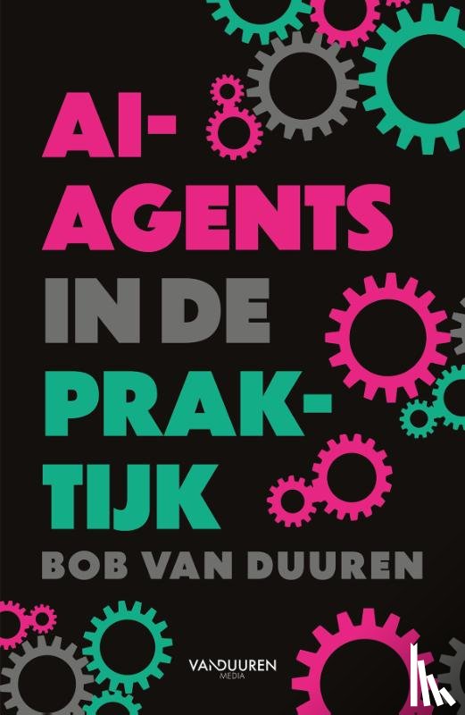 Duuren, Bob van - AI-agents in de praktijk (chatboek)