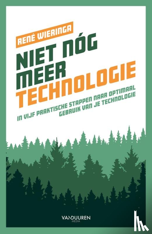 Wieringa, René - Niet nóg meer technologie
