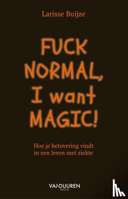 Buijze, Larisse - Fuck normal, I want magic!