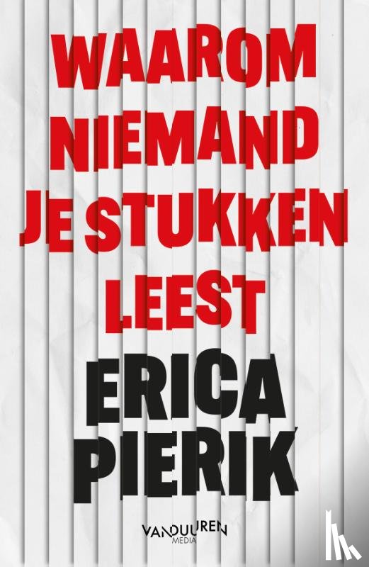 Pierik, Erica - Waarom niemand je stukken leest
