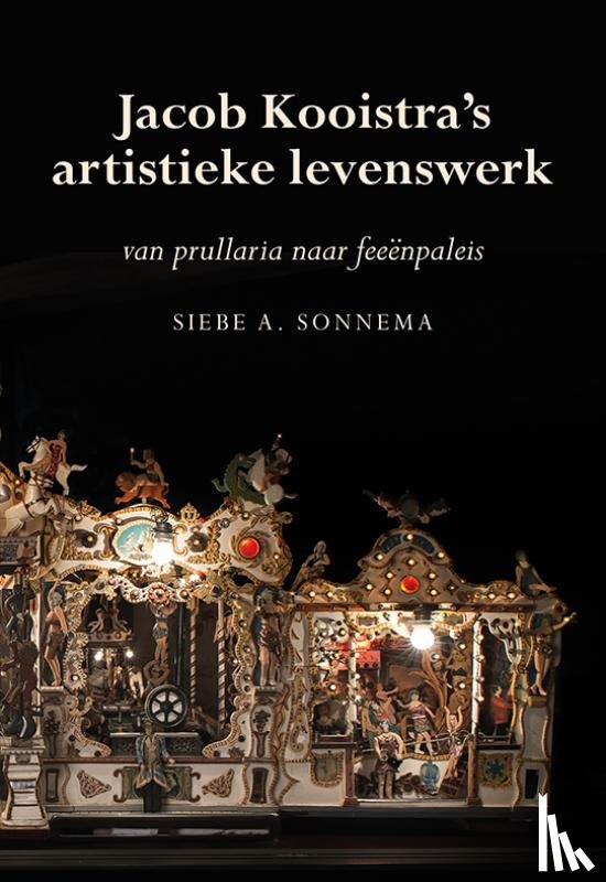 Sonnema, Siebe A. - Jacob Kooistra's artistieke levenswerk