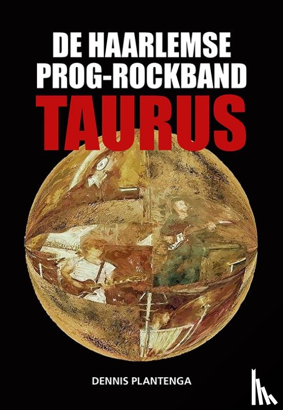 Plantenga, Dennis - De Haarlemse prog-rockband Taurus