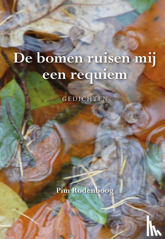 Rodenboog, Pim - De bomen ruisen mij een requiem