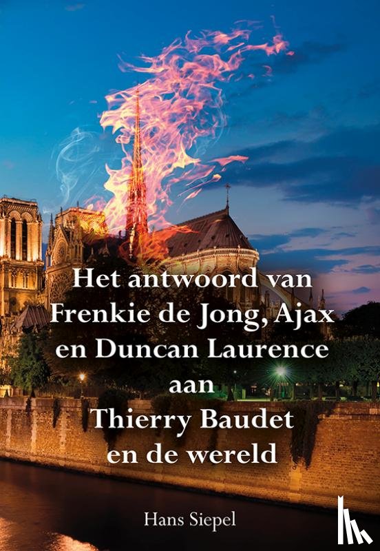 Siepel, Hans - Het antwoord van Frenkie de Jong, Ajax en Duncan Laurence aan Thierry Baudet en de wereld
