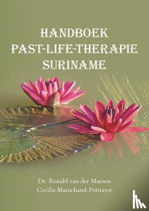 Maesen, Ronald van der, Manichand-Potinoor, Cecilia - Handboek past-life-therapie Suriname