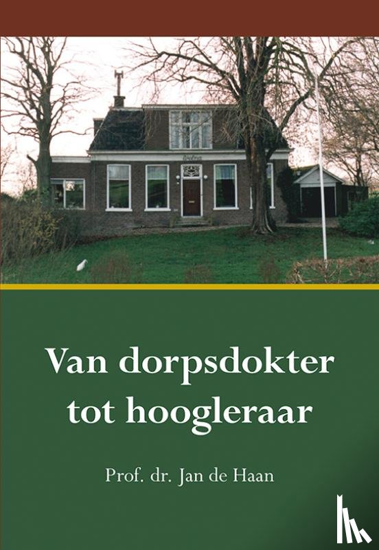 Haan, Jan de - Van dorpsdokter tot hoogleraar