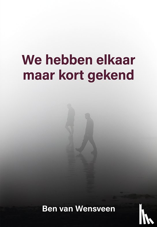 Wensveen, Ben van - We hebben elkaar maar kort gekend
