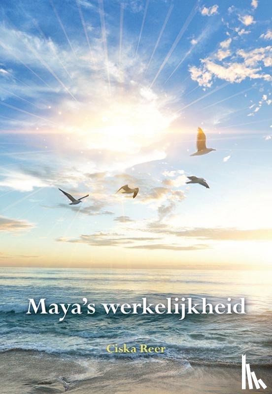 Reer, Ciska - Maya's werkelijkheid