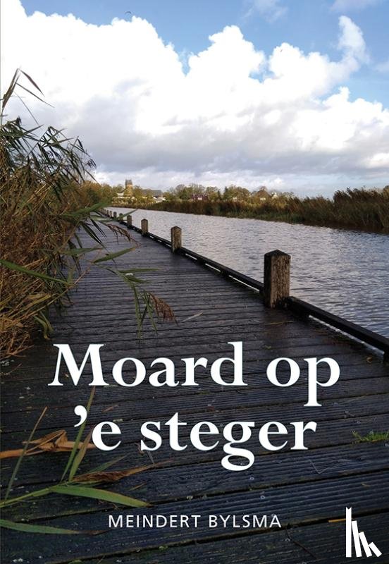 Bylsma, Meindert - Moard op 'e steger