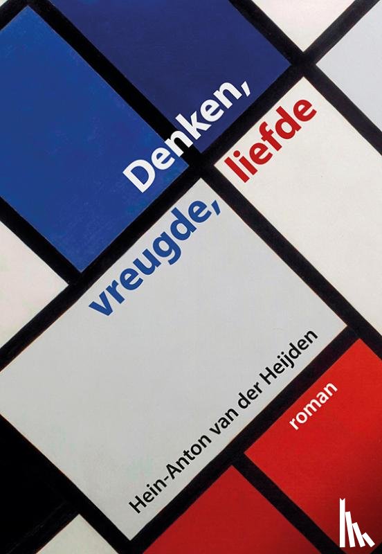 Heijden, Hein-Anton van der - Denken, vreugde, liefde