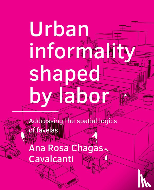 Chagas Cavalcanti, Ana Rosa - Urban ­informality shaped by labor