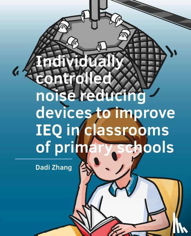 Zhang, Dadi - Individually ­controlled noise reducing ­devices to improve IEQ in classrooms of primary schools
