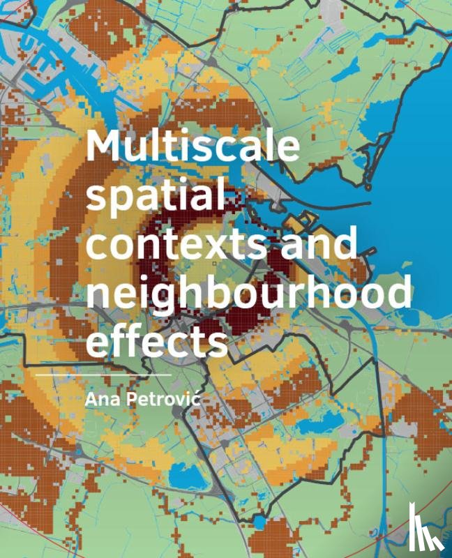Petrović, Ana - Multiscale spatial ­contexts and ­neighbourhood effects