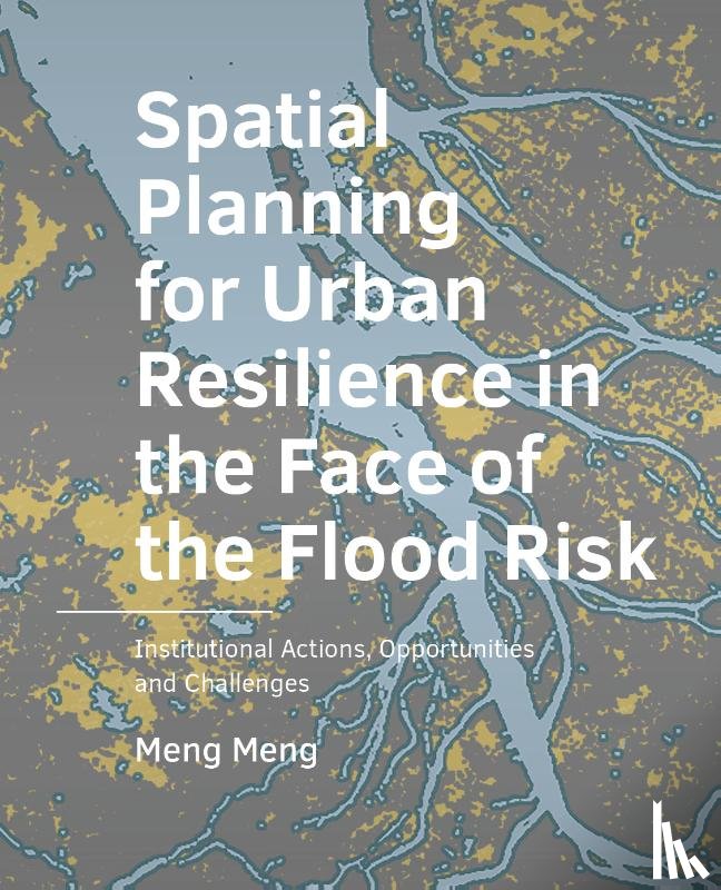 Meng, Meng - Spatial Planning for Urban Resilience in the Face of the Flood Risk