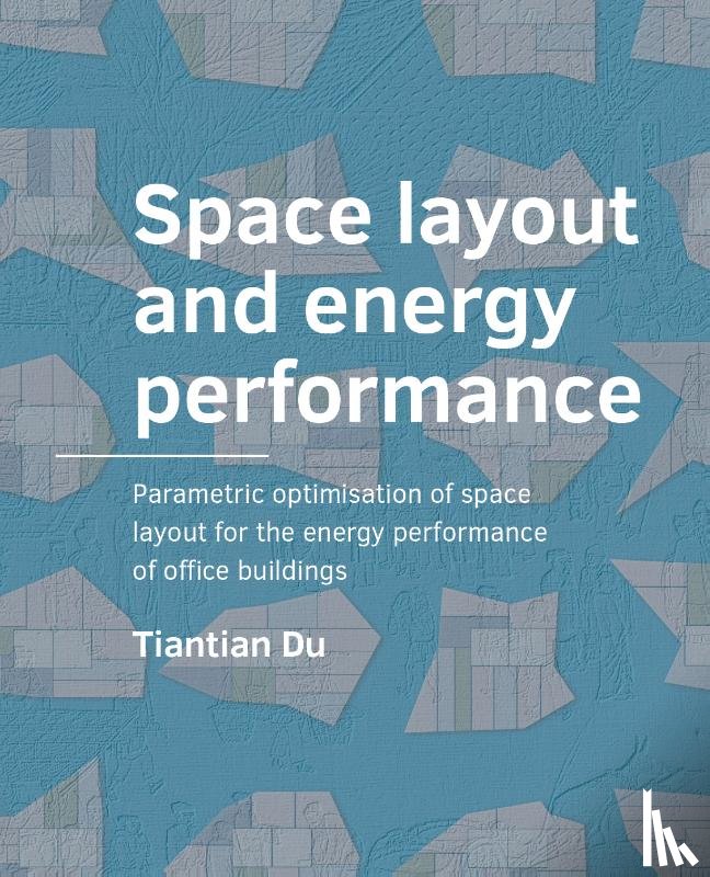 Du, Tiantian - Space Layout and Energy ­Performance