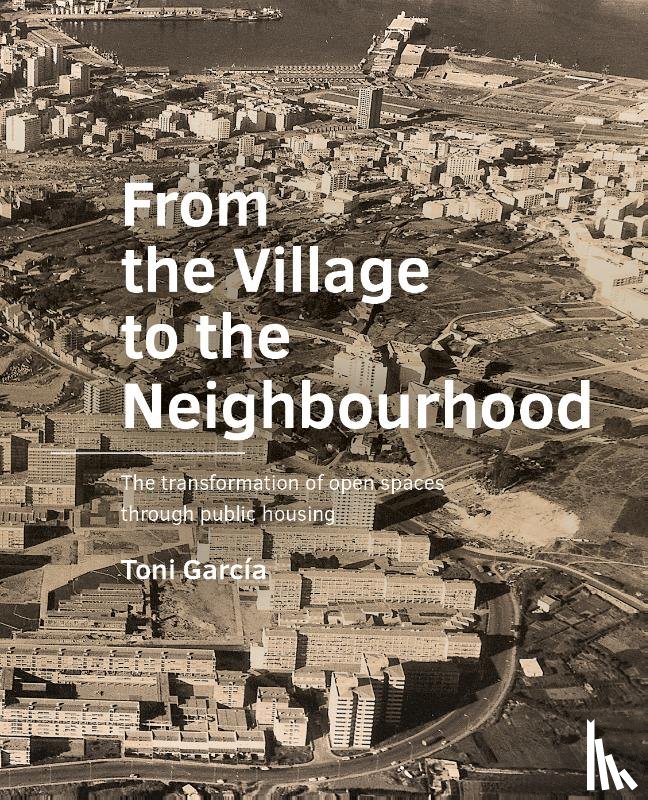 García, Toni - From the Village to the Neighbourhood
