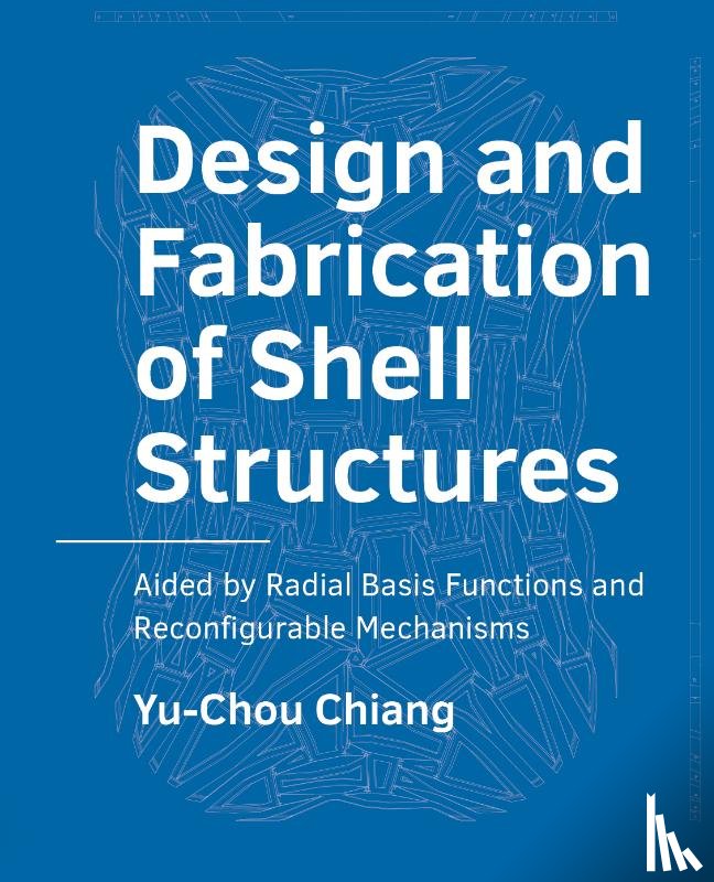 Chiang, Yu-Chou - Design and Fabrication of Shell Structures