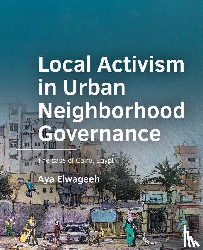 Elwageeh, Aya - Local Activism in Urban Neighborhood ­Governance