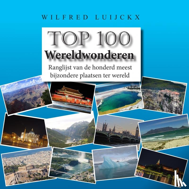 Luijckx, Wilfred - Top 100 Wereldwonderen