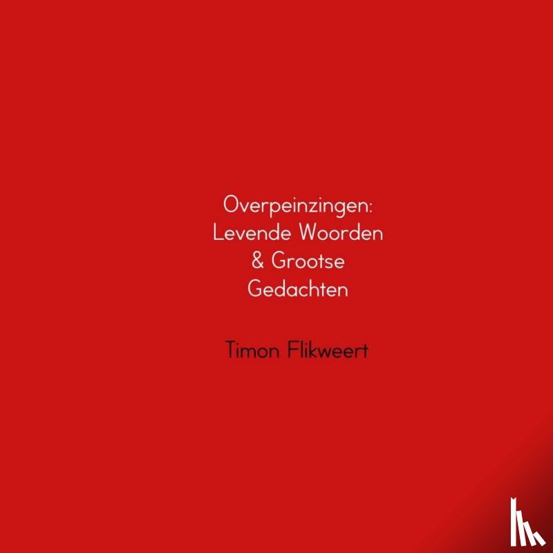 Flikweert, Timon - Overpeinzingen: Levende Woorden & Grootse Gedachten