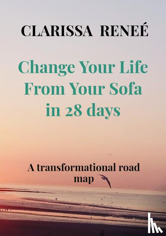 Reneé, Clarissa - Change Your Life From Your Sofa in 28 days
