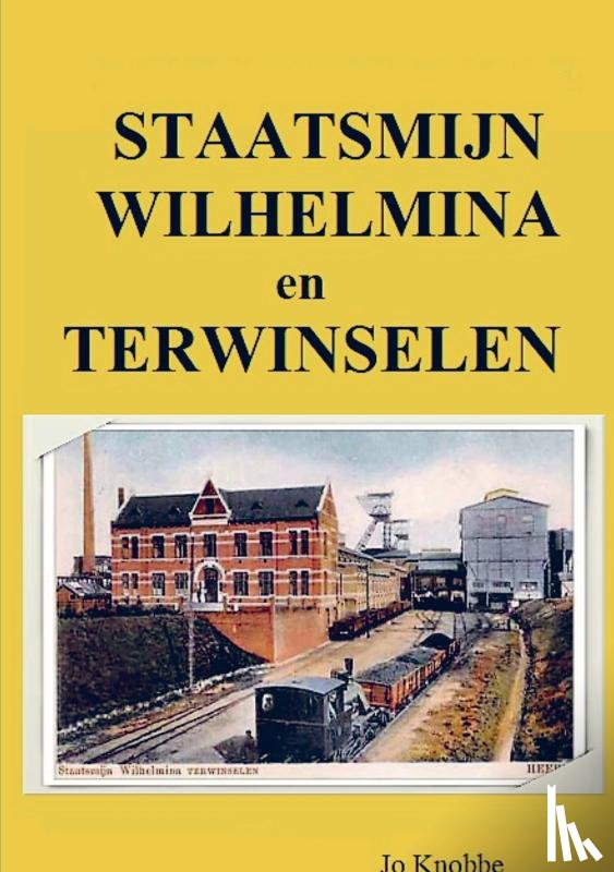 Knobbe, Jo - Staatsmijn Wilhelmina en Terwinselen
