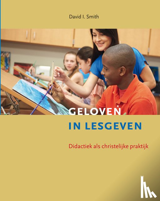 Smith, David I. - Geloven in lesgeven