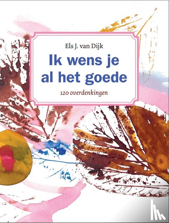 Dijk, Els van - Ik wens je al het goede