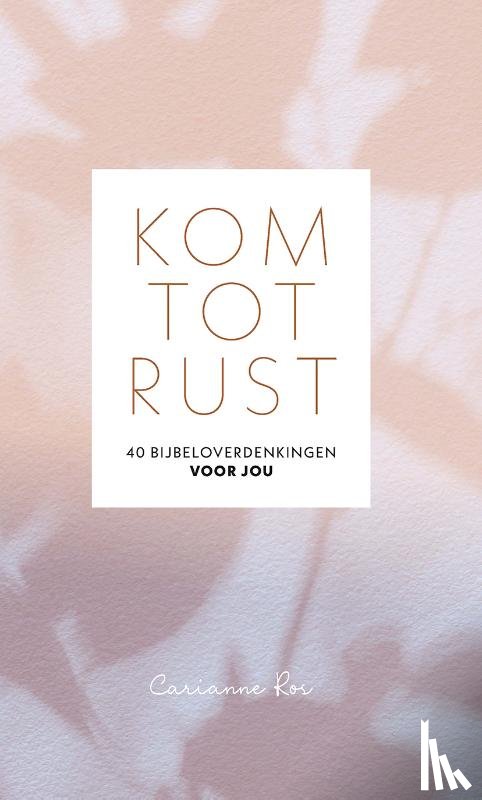 Ros, Carianne - Kom tot rust