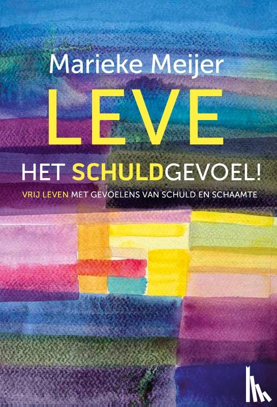 Meijer, Marieke - Leve het schuldgevoel